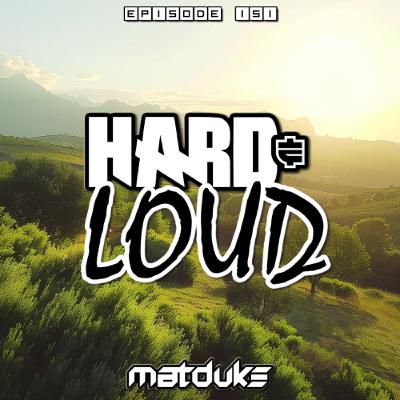 Matduke - Hard & Loud Podcast Episode 151 (Euphoric Hardstyle) [Free download]