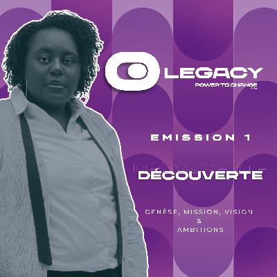 Emission 1 - Découvrez PTC Legacy: Genèse, Mission, Vision & Ambitions