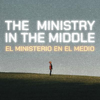 The Ministry in the Middle