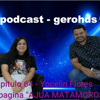 Capítulo 64 con Yocelin Flores de AJUA MATAMOROS MX Capítulo 64 con Yocelin Flores de AJUA MATAMOROS MX