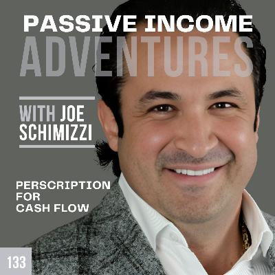 133 - Your Prescription for Cashflow - Joe Schimizzi