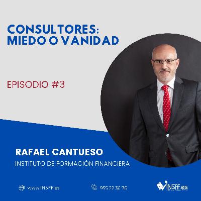 EPISODIO 3: CONSULTORES, MIEDO O VANIDAD EPISODIO 3: CONSULTORES, MIEDO O VANIDAD