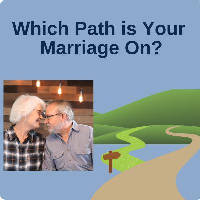 Which Path is Your Marriage On? Which Path is Your Marriage On?