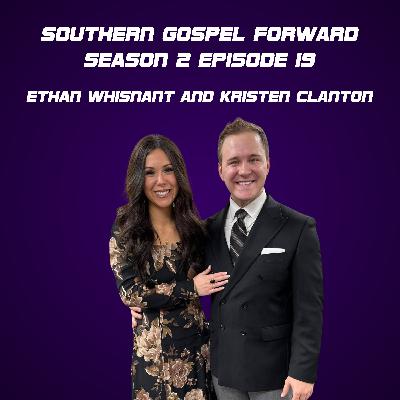 Ethan Whisnant of The Whisnant & Kristen Clanton of Known - Southern Gospel Forward Season 2 Episode 19 Ethan Whisnant of The Whisnant & Kristen Clanton of Known - Southern Gospel Forward Season 2 Episode 19