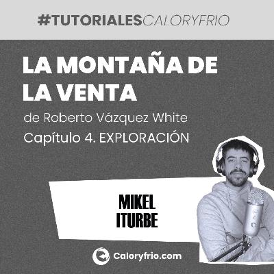 La Montaña de la Venta -Capítulo 4 EXPLORACIÓN La Montaña de la Venta -Capítulo 4 EXPLORACIÓN