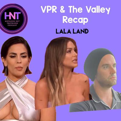 LaLa Land (Vanderpump Rules & The Valley Bravo Recaps)