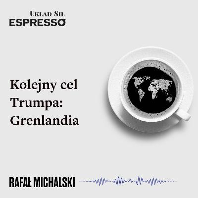 Espresso US - Kolejny cel Trumpa: Grenlandia Espresso US - Kolejny cel Trumpa: Grenlandia