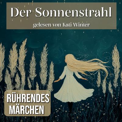 Der Sonnenstrahl | rührendes kurzes Märchen zum Einschlafen und Entspannen