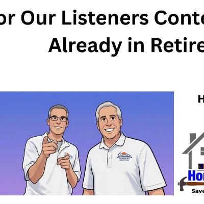 For Our Listeners Thinking About or Already in Retirement!