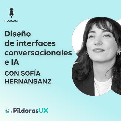 # 192 Diseño de interfaces conversacionales e IA con Sofía Hernansanz # 192 Diseño de interfaces conversacionales e IA con Sofía Hernansanz