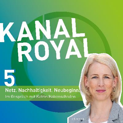 Folge 5: Netz. Nachhaltigkeit. Neubeginn – mit Katrin Habenschaden Folge 5: Netz. Nachhaltigkeit. Neubeginn – mit Katrin Habenschaden