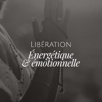 Méditation | Libération énergétique et émotionnelle