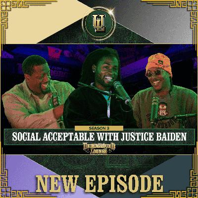 Socially Acceptable With Justice Baiden | The Underground Lounge S3 E.32