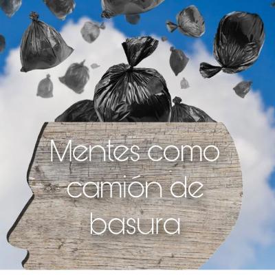 Mentes como camión de basura