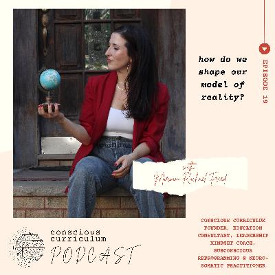 Episode 19 - how do we shape our model of reality?