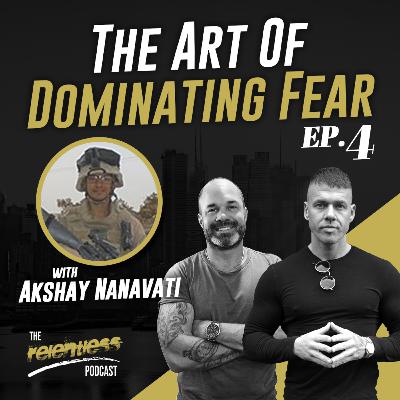 The Relentless Podcast Episode #4: The art of dominating fear with Akshay Nanavati The Relentless Podcast Episode #4: The art of dominating fear with Akshay Nanavati