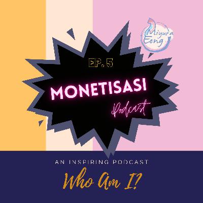 Ep.5 Monetisasi Podcast Ep.5 Monetisasi Podcast