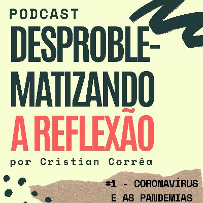 #1 - Coronavírus e as pandemias #1 - Coronavírus e as pandemias