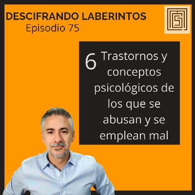 Episodio 75: 6 Trastornos y conceptos psicológicos de los que se abusan y se emplean mal