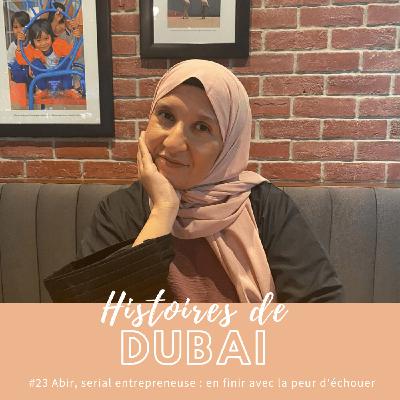 #23 Abir Nakad, serial entrepreneuse : ne pas avoir peur d'échouer #23 Abir Nakad, serial entrepreneuse : ne pas avoir peur d'échouer