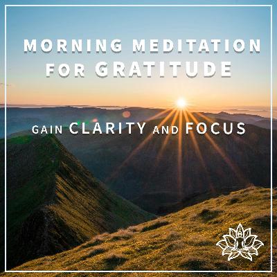 Morning Meditation for Gratitude - Gain Clarity and Focus 🌞 Morning Meditation for Gratitude - Gain Clarity and Focus 🌞