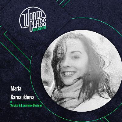 Ep11. What Makes You Different Make you Better - An Interview with the Service & Experience Designer Maria Karnaukhova Ep11. What Makes You Different Make you Better - An Interview with the Service & Experience Designer Maria Karnaukhova