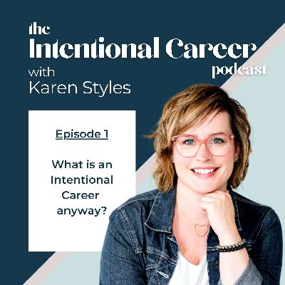 What is an Intentional Career Anyway with Host Karen Styles