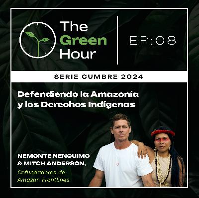 The Summit Series '24: Nemonte Nenquimo y Mitch Anderson, cofundadores de Amazon Frontlines