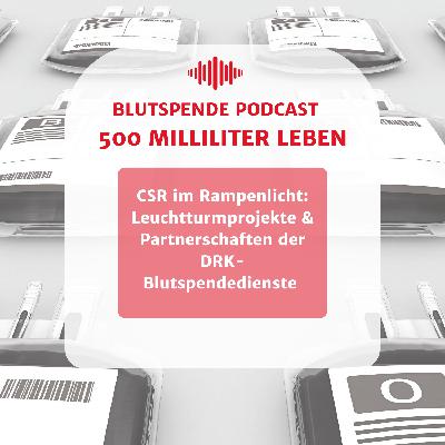 CSR im Rampenlicht: Leuchtturmprojekte und Partnerschaften der DRK-Blutspendedienste Nord-Ost und Baden-Württemberg/Hess