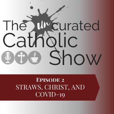 2 | Straws, Christ, and COVID-19 2 | Straws, Christ, and COVID-19