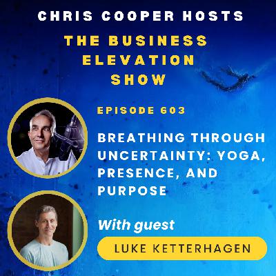 Breathing Through Uncertainty: Yoga, Presence, and Purpose with Luke Ketterhagen