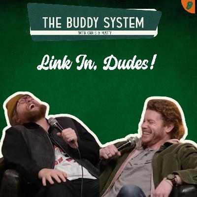 9. Link In, Dudes