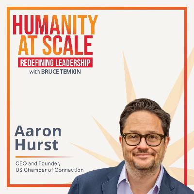 The Purpose Architect: How to Build Connection at Scale with Aaron Hurst