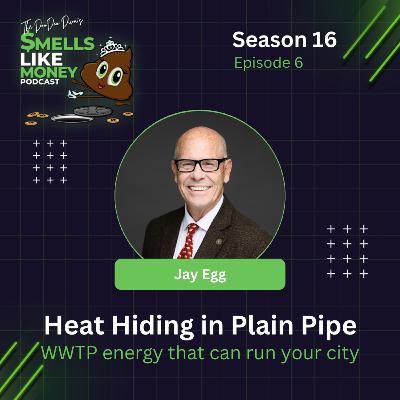 S16 E6: Heat Hiding in Plain Pipe: WWTP energy that can run your city with Jay Egg