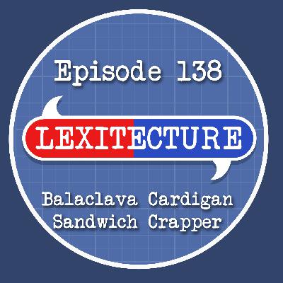 Episode 138: Balaclava Cardigan Sandwich Crapper