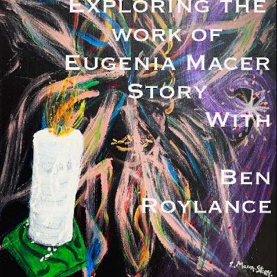 Exploring the Work of Eugenia Macer Story with Ben Roylance