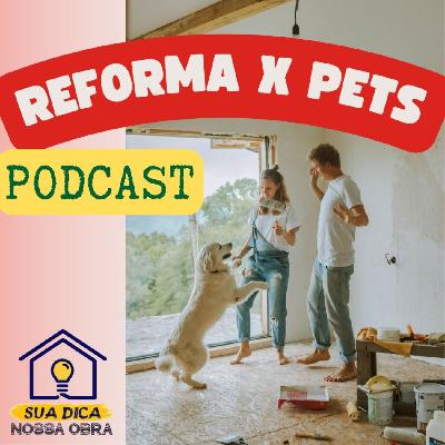 Sua Dica Nossa Obra 24 - Reforma x Pets