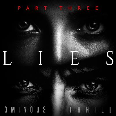 LIES - Part 3 of 3