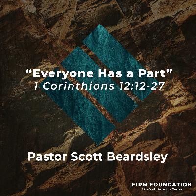 Episode 12: Everyone Has a Part - Pastor Scott Beardsley