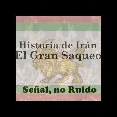 1. Historia de Irán, Parte I - El Gran Saqueo