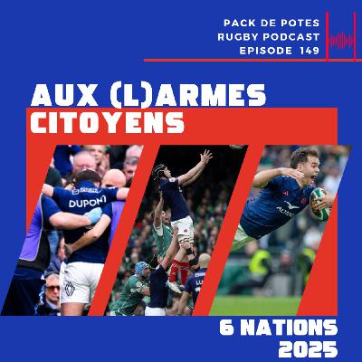 Ep. 149:  6 Nations 2025 Irlande / France : Aux (L)Armes Citoyens