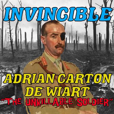 Season 5 Episode 5: Adrian Carton De Wiart - The Unkillable Soldier