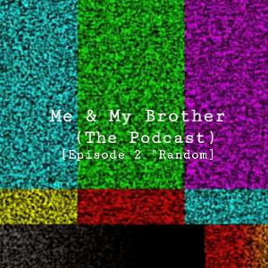 Me & My Brother [Episode 2 "Random"]