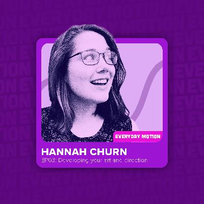 EP003 - Developing your art and direction with Hannah Churn EP003 - Developing your art and direction with Hannah Churn