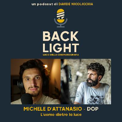 #72 MICHELE D'ATTANASIO | L'uomo dietro la luce #72 MICHELE D'ATTANASIO | L'uomo dietro la luce