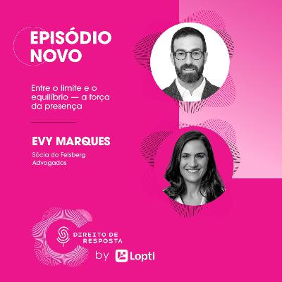 EP #148: Evy Marques, entre o limite e o equilíbrio - a força da presença.