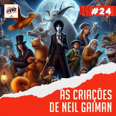 #024 | Neil Gaiman e seus livros icônicos