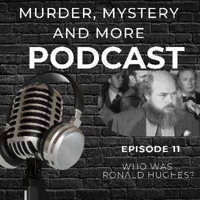 Episode 11 - Who was Ronald Hughes