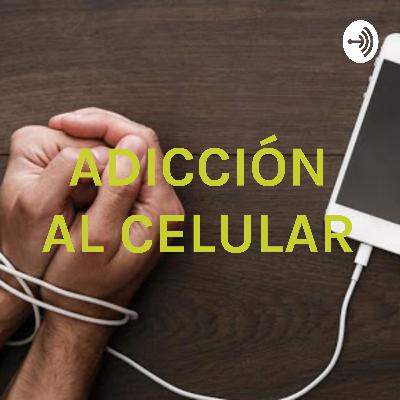 ADICCIÓN AL CELULAR