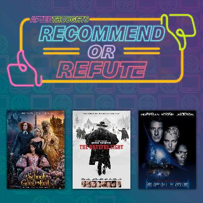 Recommend or Refute | The School for Good and Evil (2022), The Hateful Eight: Black & White Edition (2015), Sphere (1998)